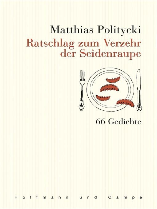 Title details for Ratschlag zum Verzehr der Seidenraupe by Matthias Politycki - Wait list